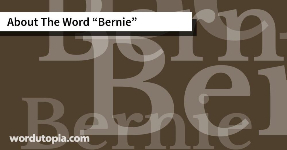 About The Word Bernie