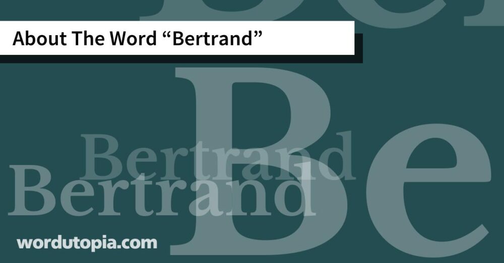 About The Word Bertrand