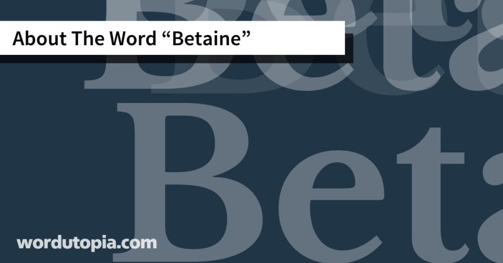 About The Word Betaine