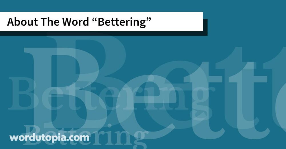 About The Word Bettering
