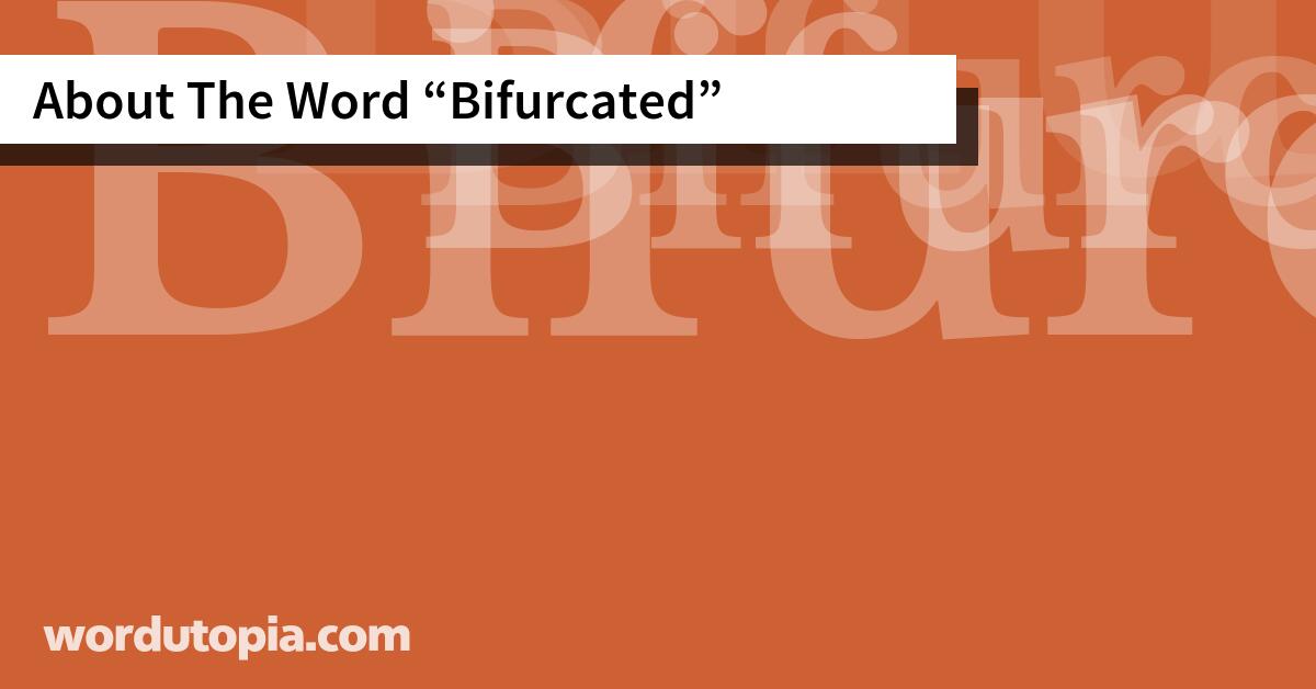 About The Word Bifurcated