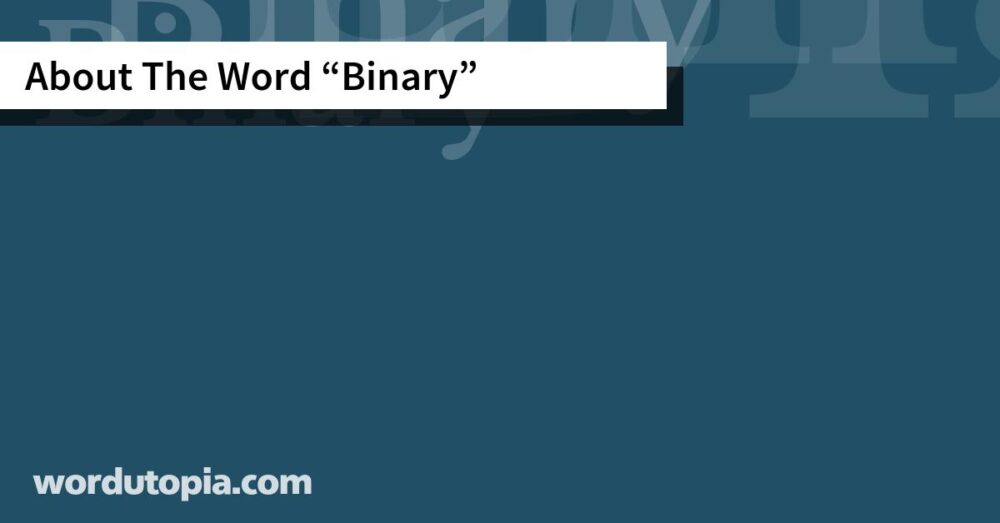 About The Word Binary