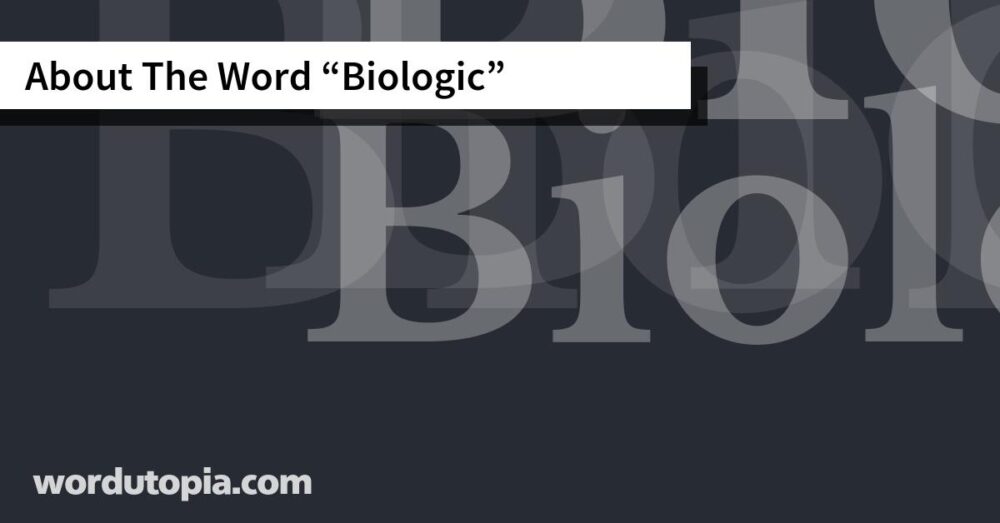 About The Word Biologic