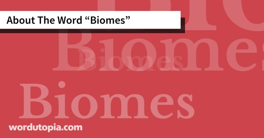 About The Word Biomes