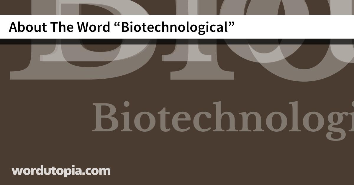 About The Word Biotechnological