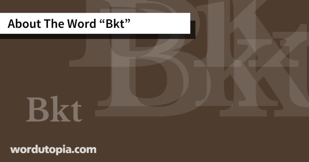 About The Word Bkt