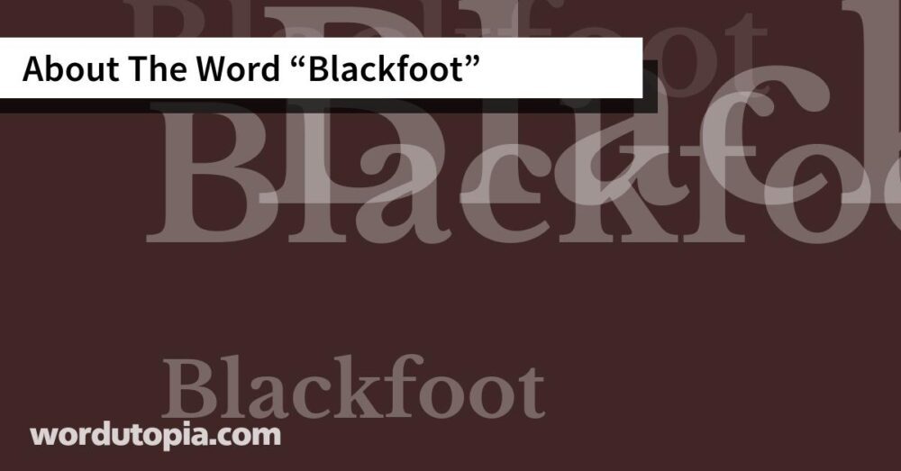 About The Word Blackfoot