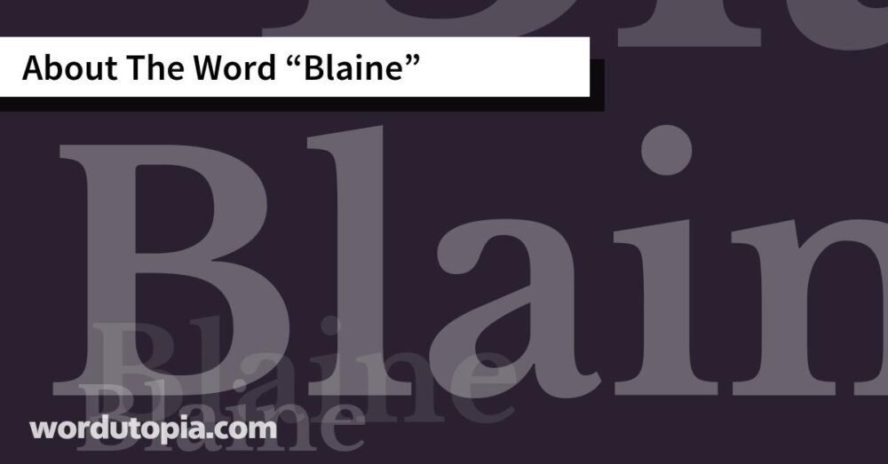 About The Word Blaine