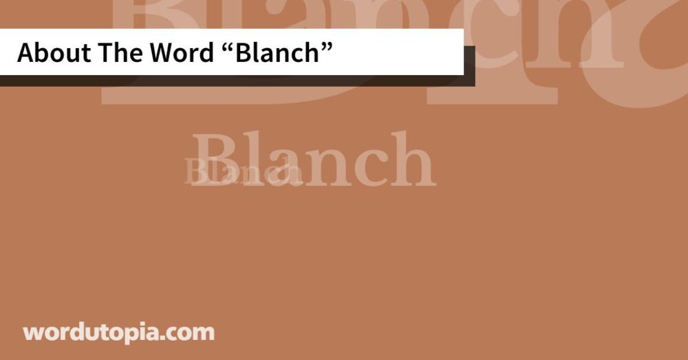 About The Word Blanch