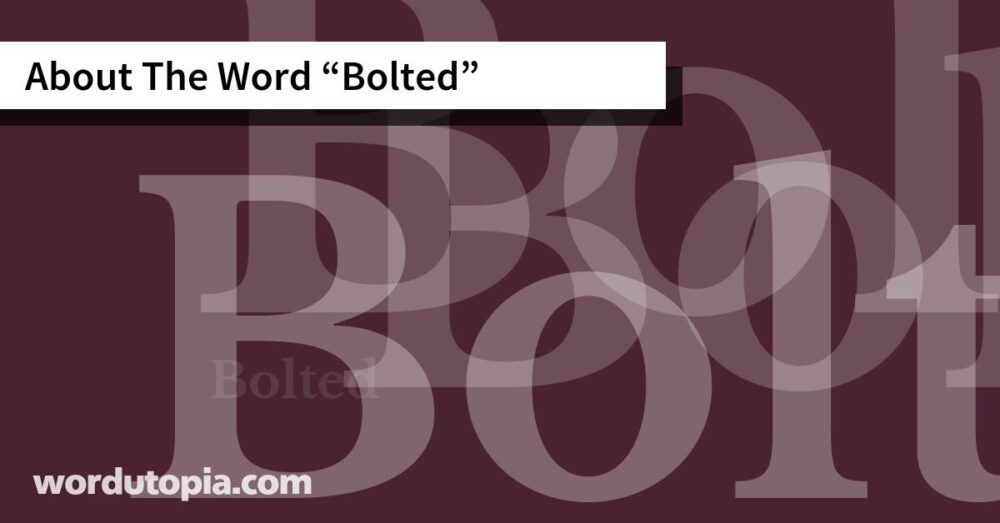 About The Word Bolted