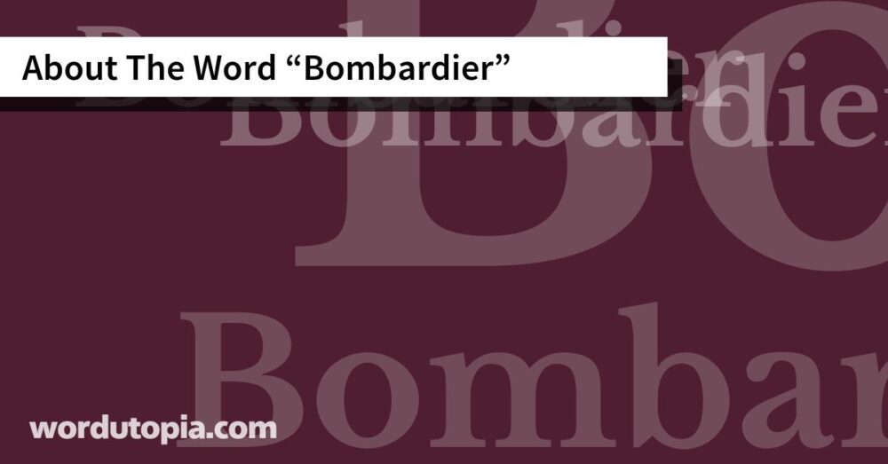 About The Word Bombardier