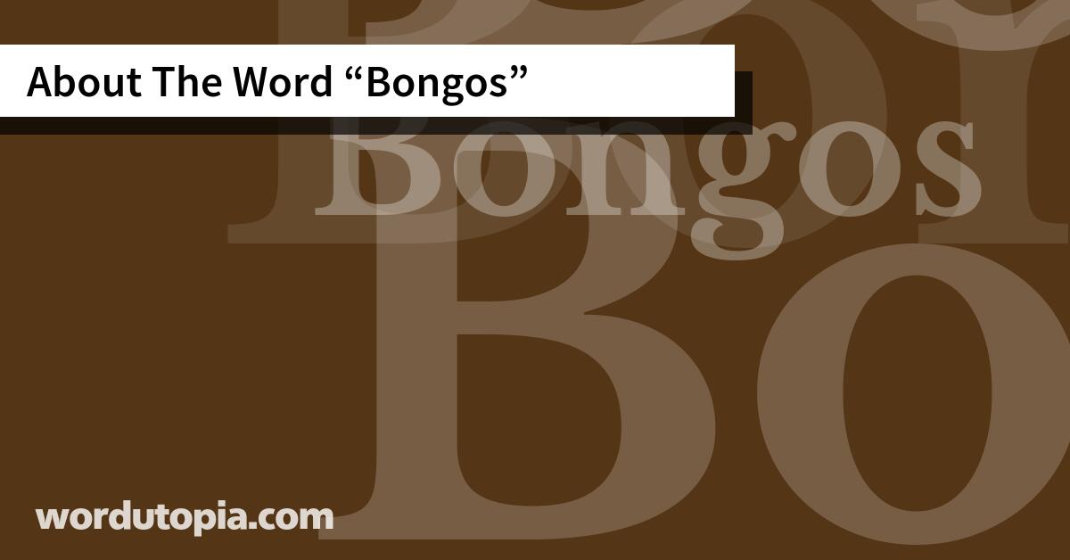 About The Word Bongos