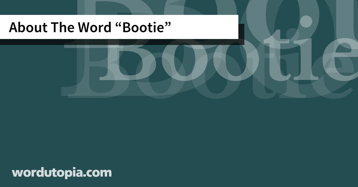 About The Word Bootie