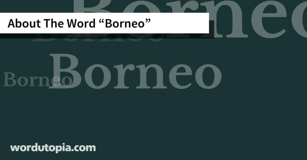 About The Word Borneo