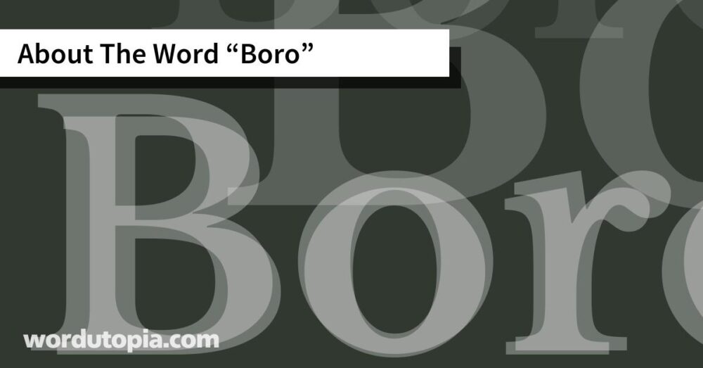 About The Word Boro
