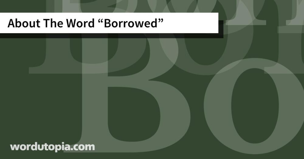 About The Word Borrowed