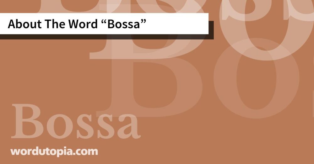 About The Word Bossa