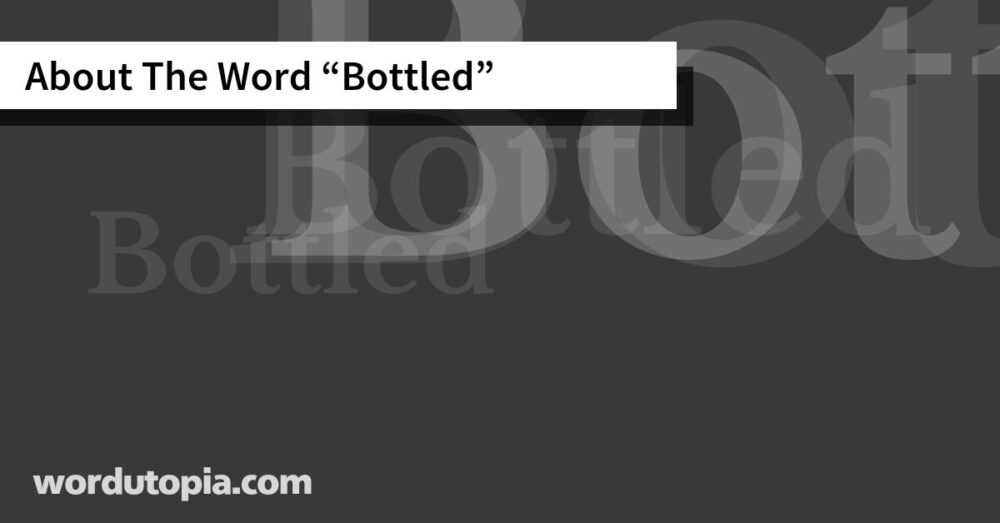 About The Word Bottled