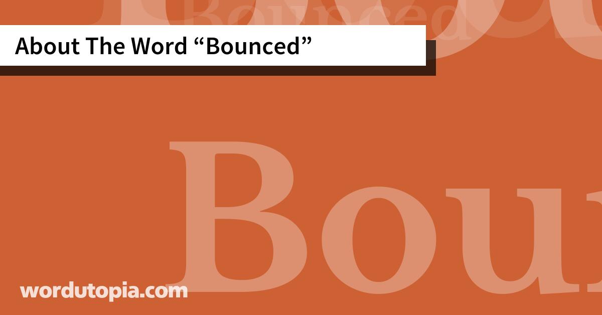 About The Word Bounced