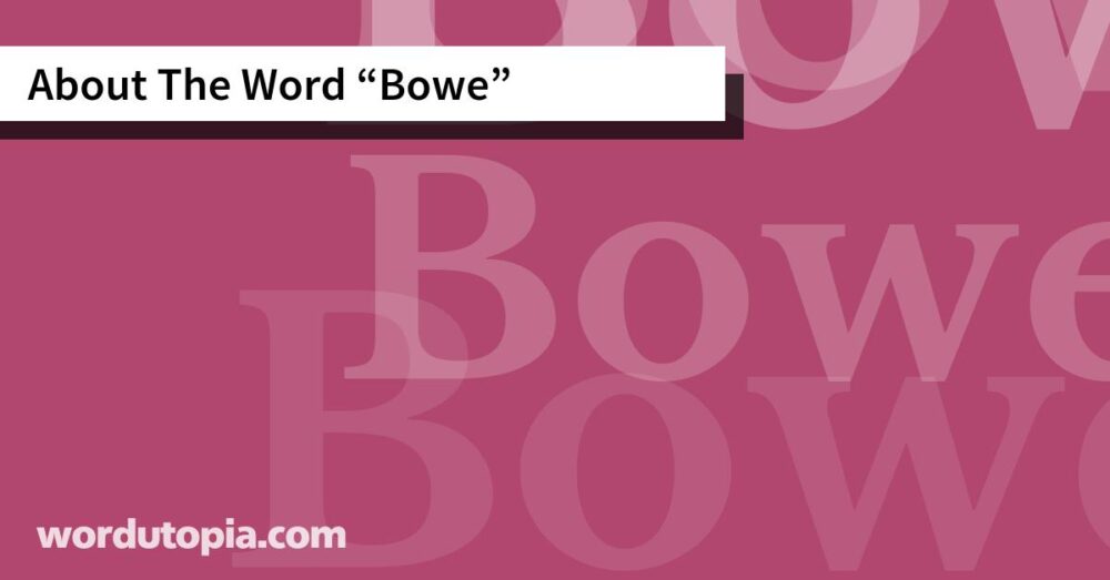 About The Word Bowe