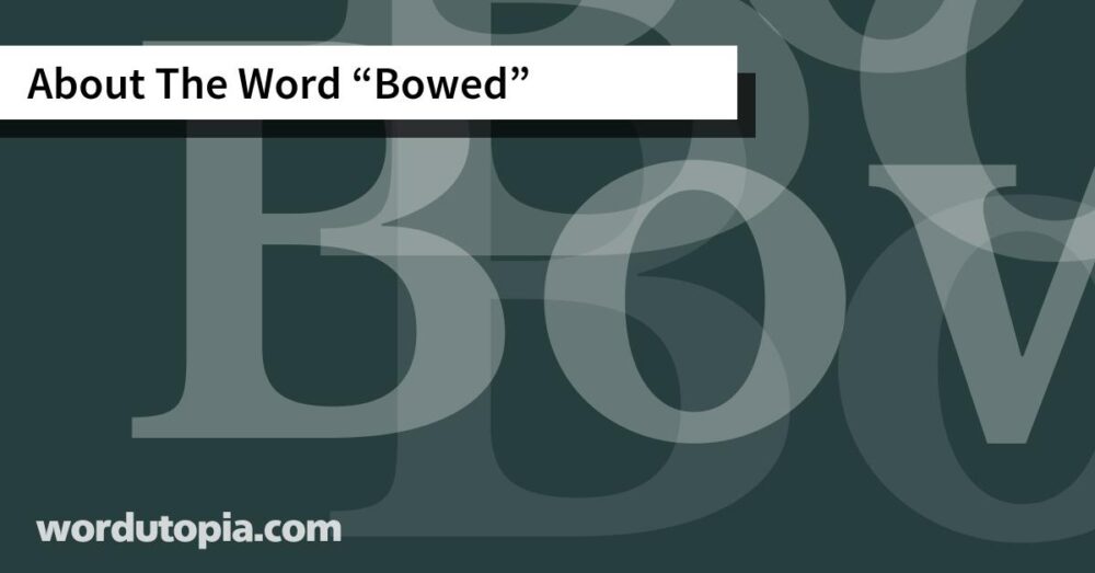 About The Word Bowed