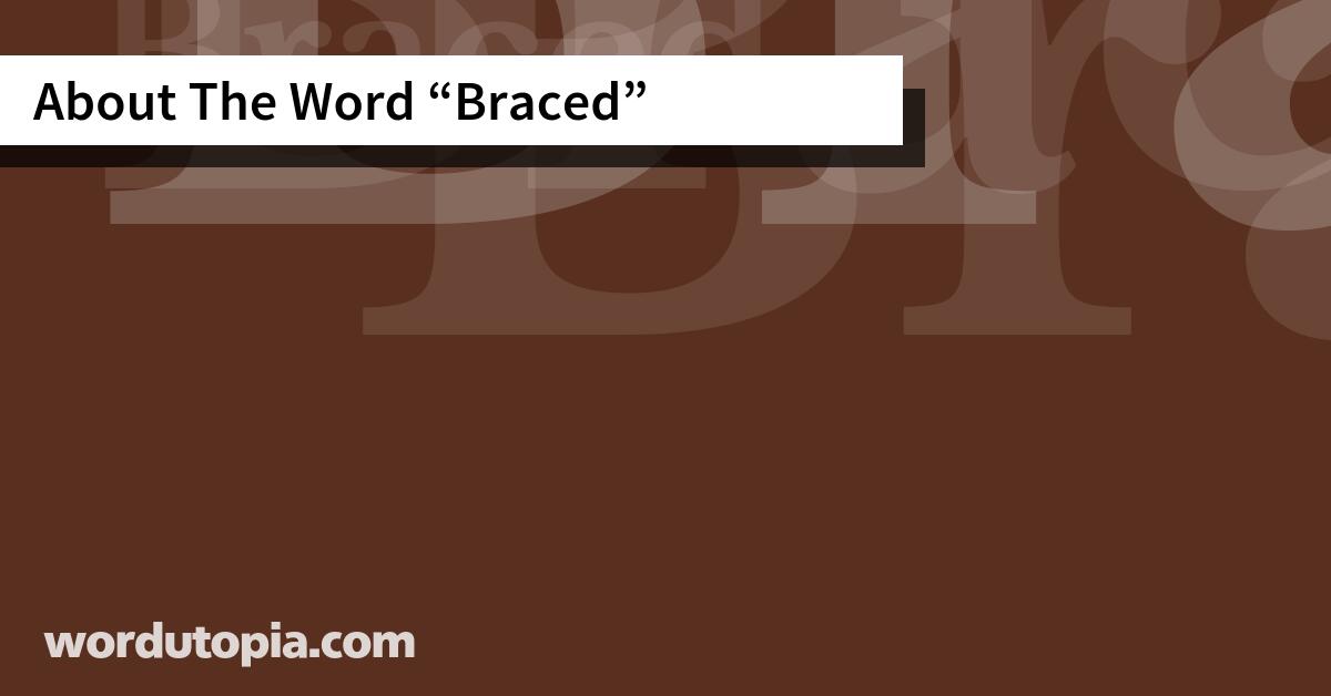 About The Word Braced