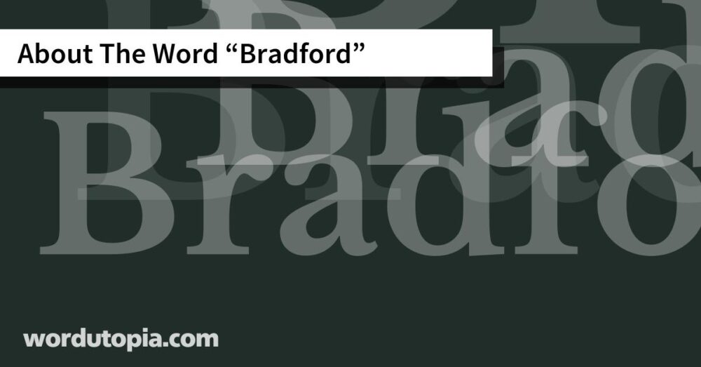 About The Word Bradford