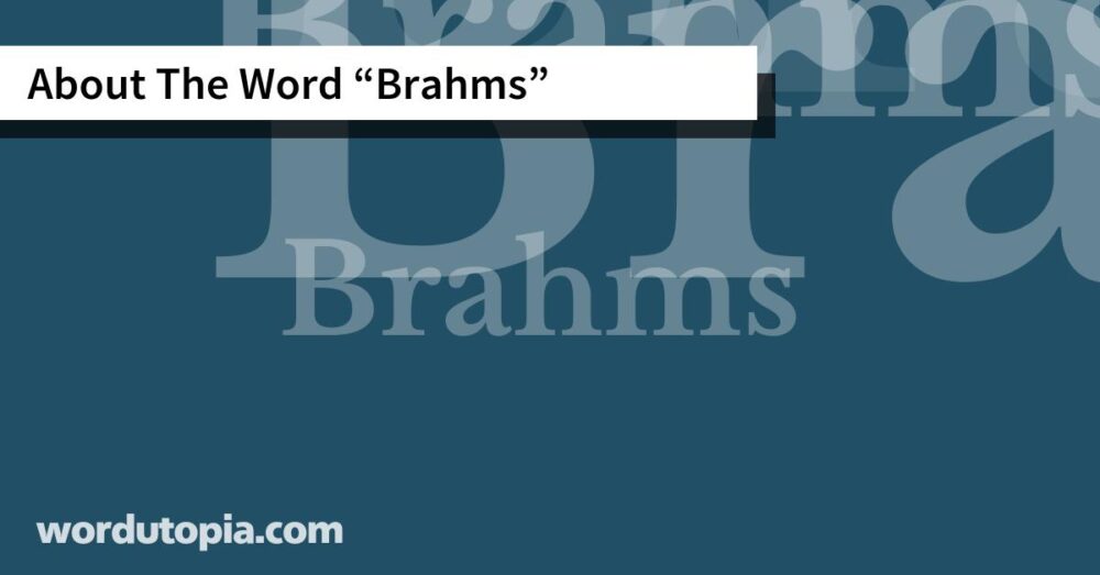 About The Word Brahms