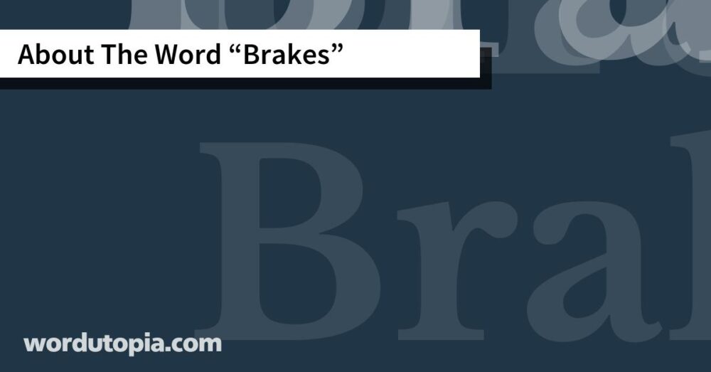 About The Word Brakes