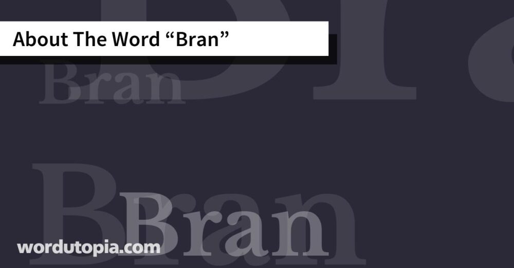 About The Word Bran