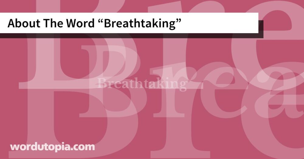 About The Word Breathtaking