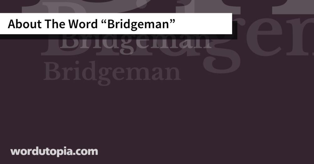 About The Word Bridgeman
