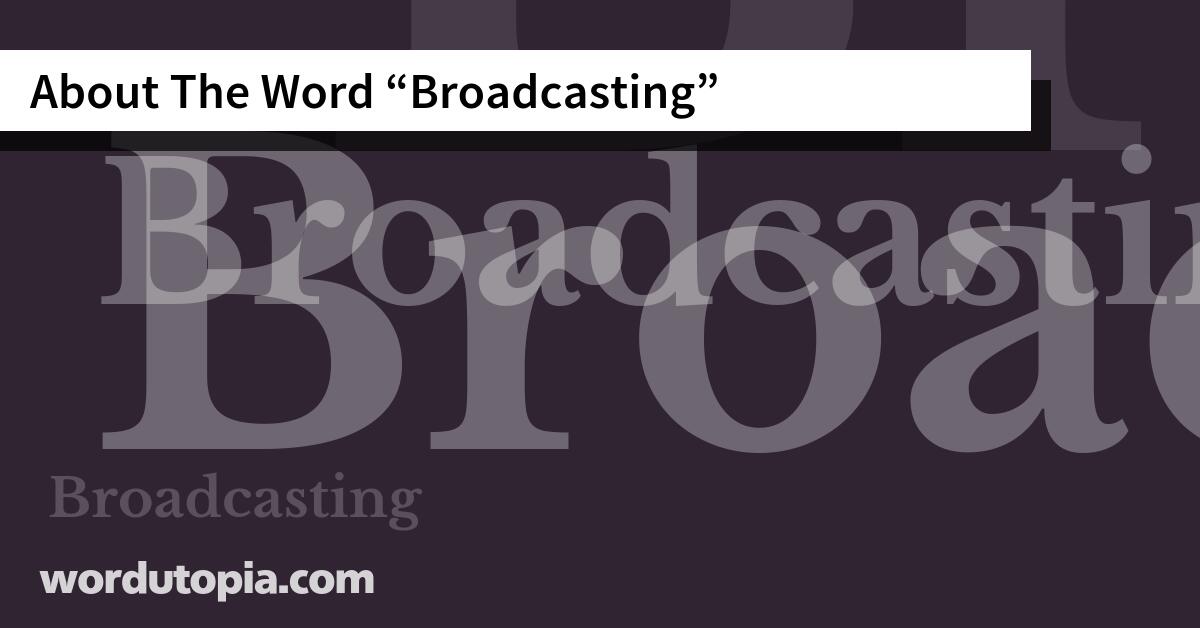 About The Word Broadcasting