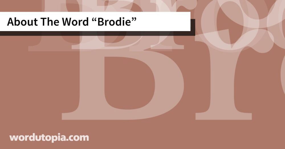 About The Word Brodie