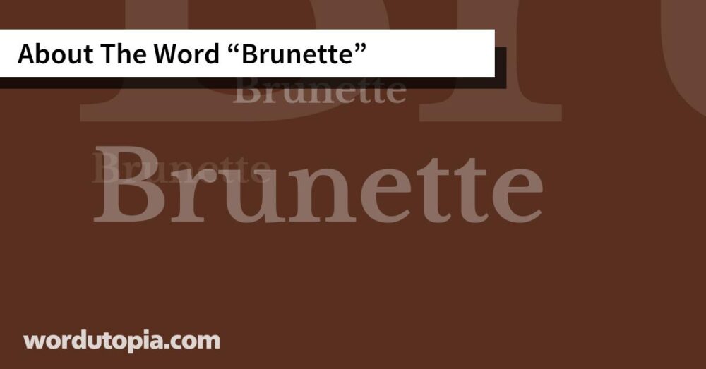 About The Word Brunette