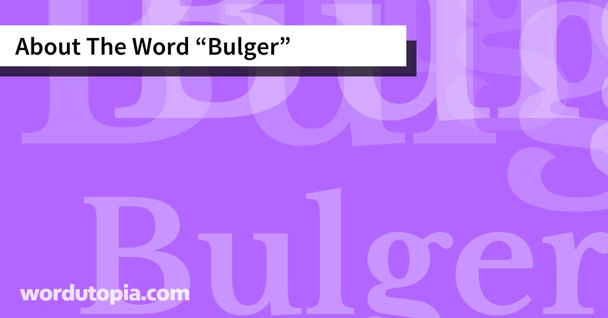 About The Word Bulger