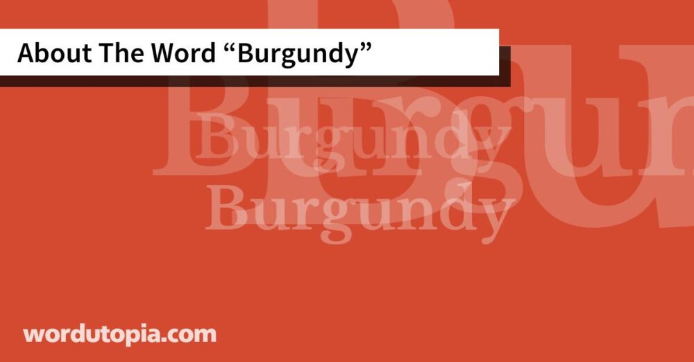 About The Word Burgundy