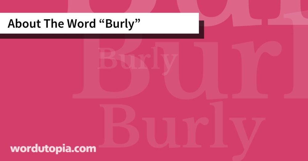 About The Word Burly