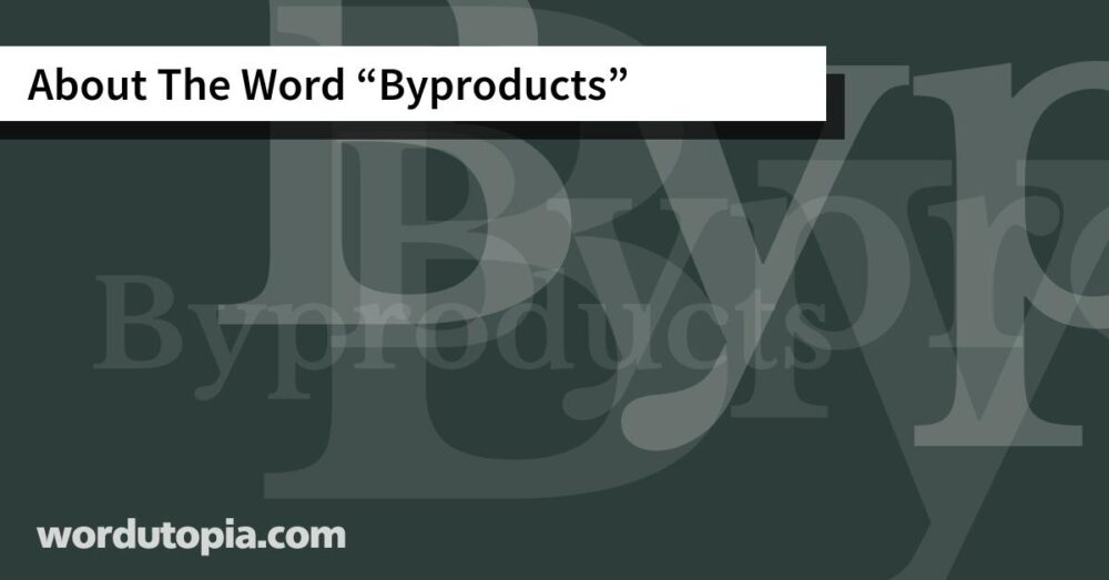 About The Word Byproducts