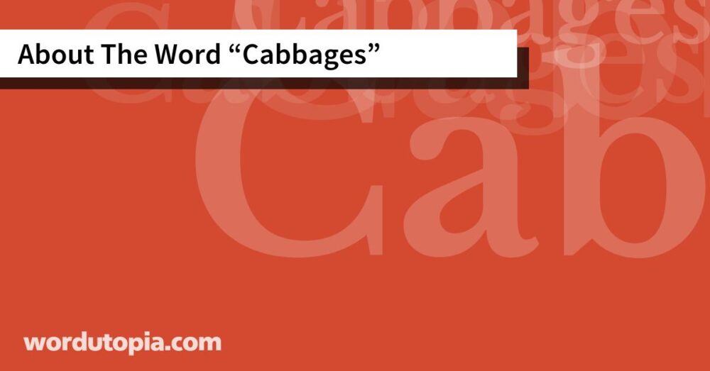 About The Word Cabbages