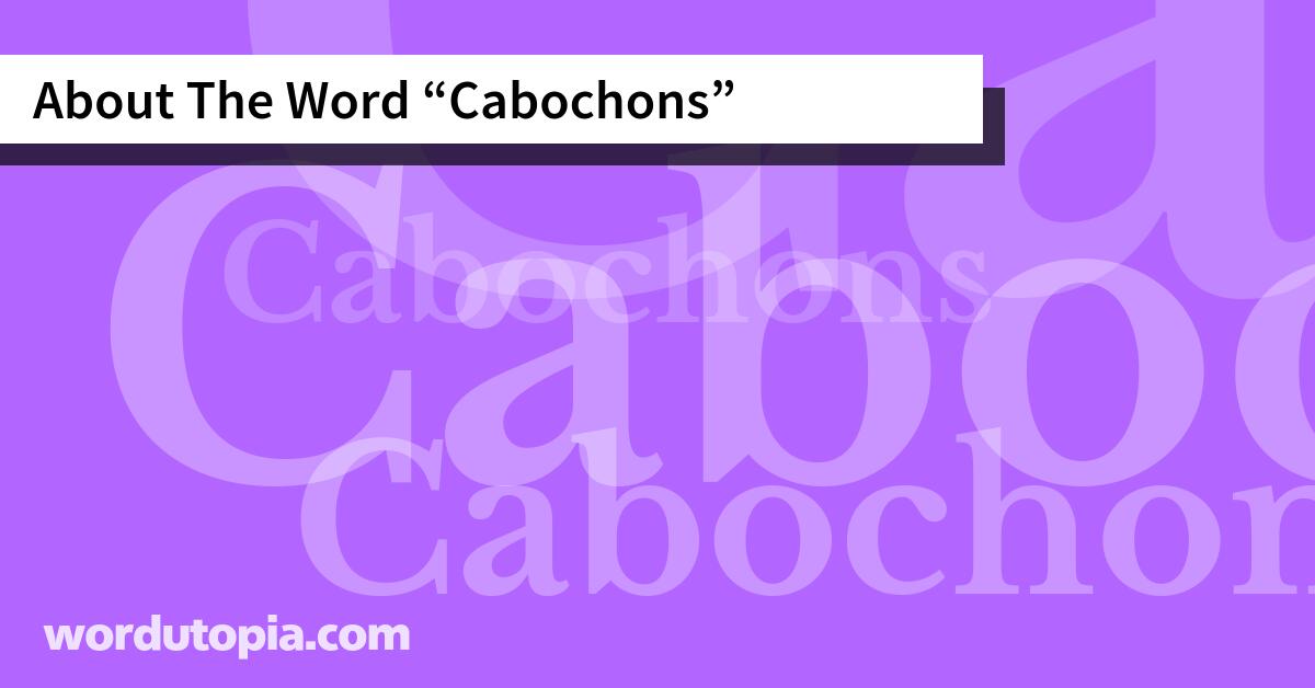 About The Word Cabochons