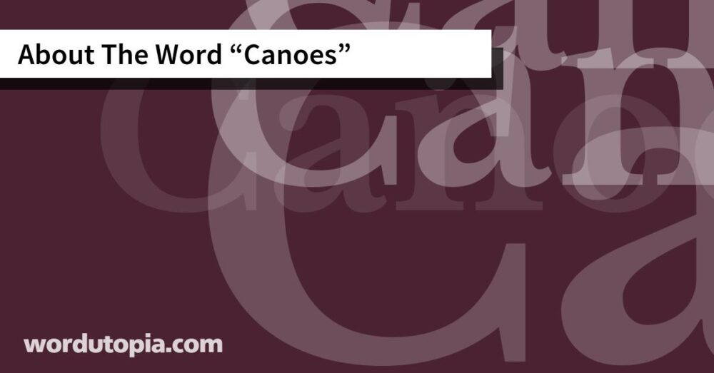 About The Word Canoes