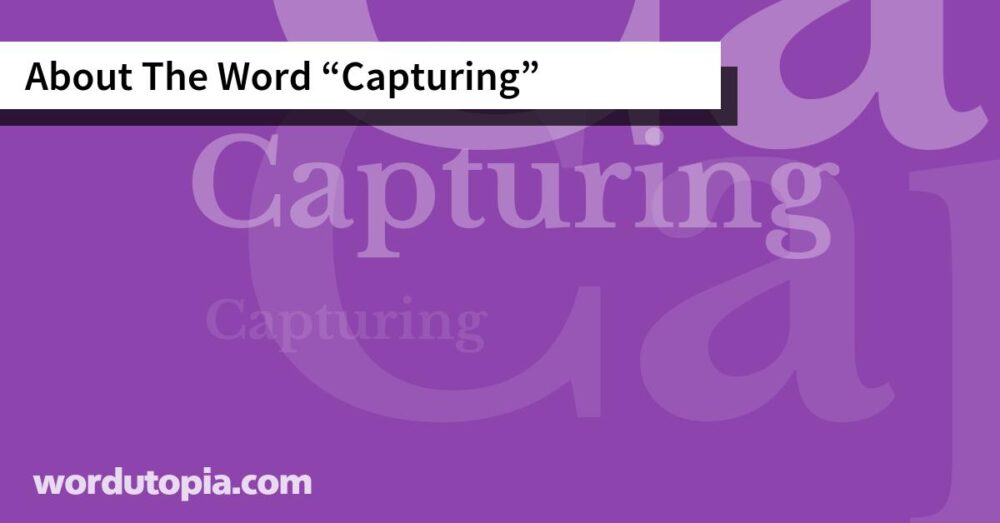 About The Word Capturing