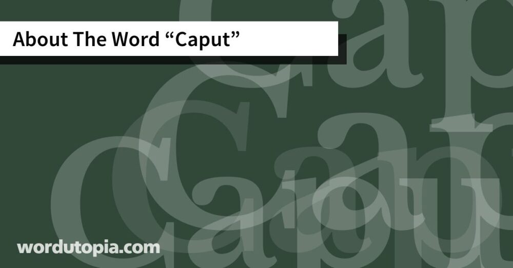 About The Word Caput