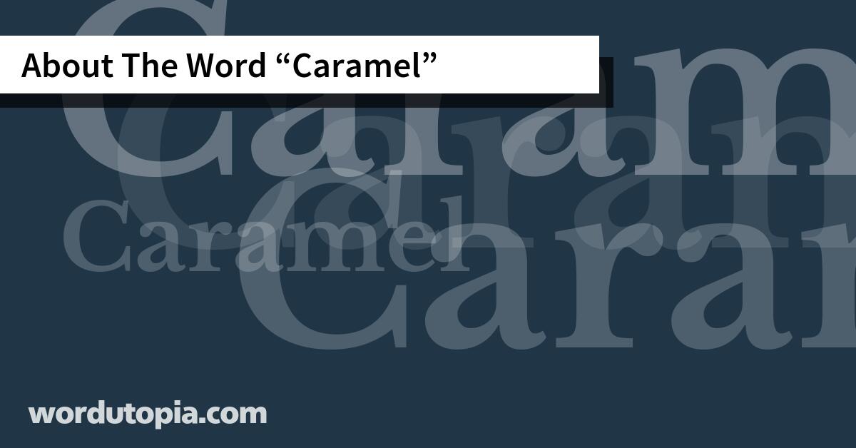 About The Word Caramel