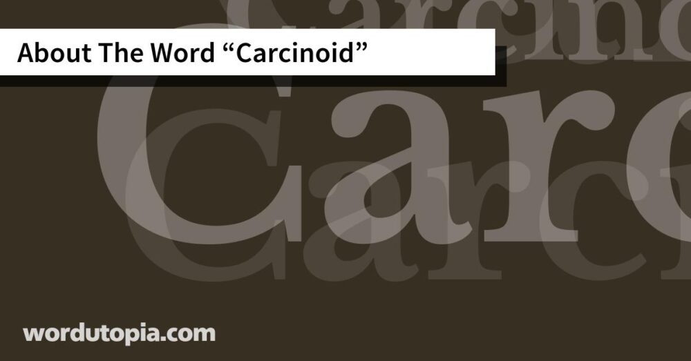 About The Word Carcinoid
