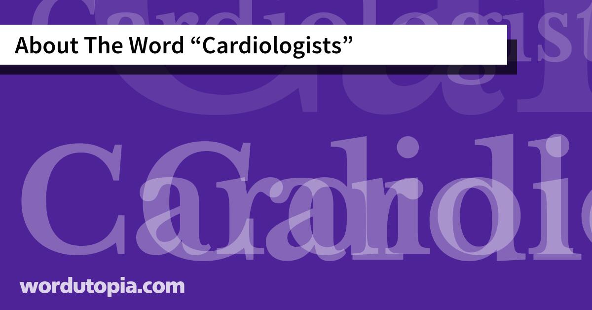 About The Word Cardiologists