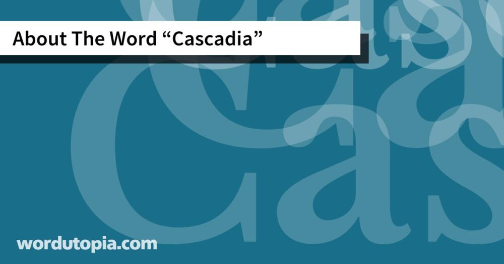 About The Word Cascadia