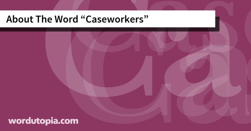 About The Word Caseworkers