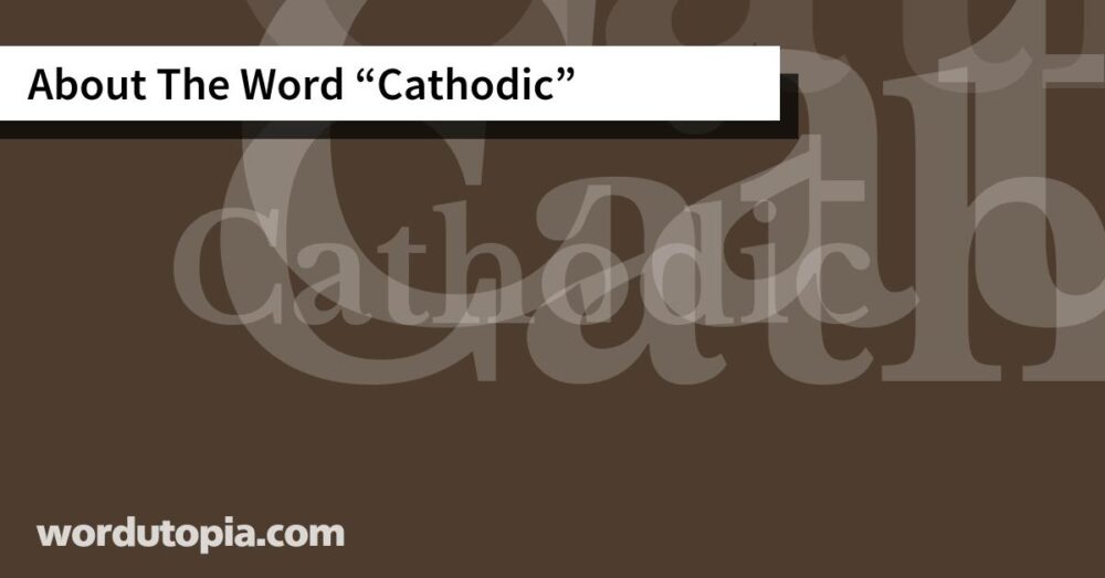 About The Word Cathodic